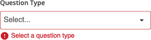 A 'Question Type' field that has been left blank. The inline error message reads "Select a question type."